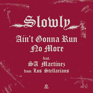AINT GONNA RUN NO MORE(ft.SA MARTINEZ from LOS STELLARIANS)(7")