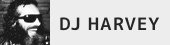 DJ HARVEY